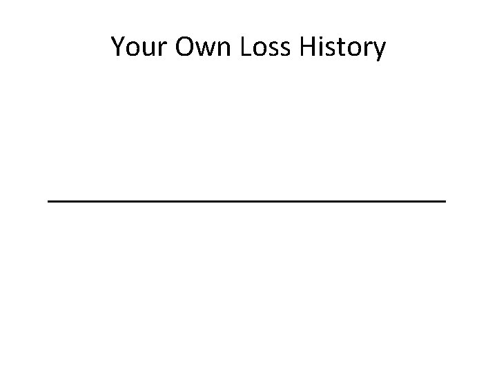 Your Own Loss History 