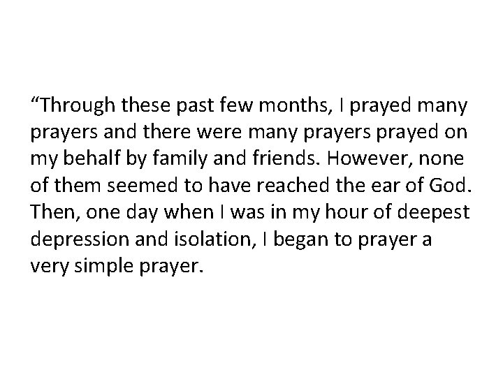 “Through these past few months, I prayed many prayers and there were many prayers