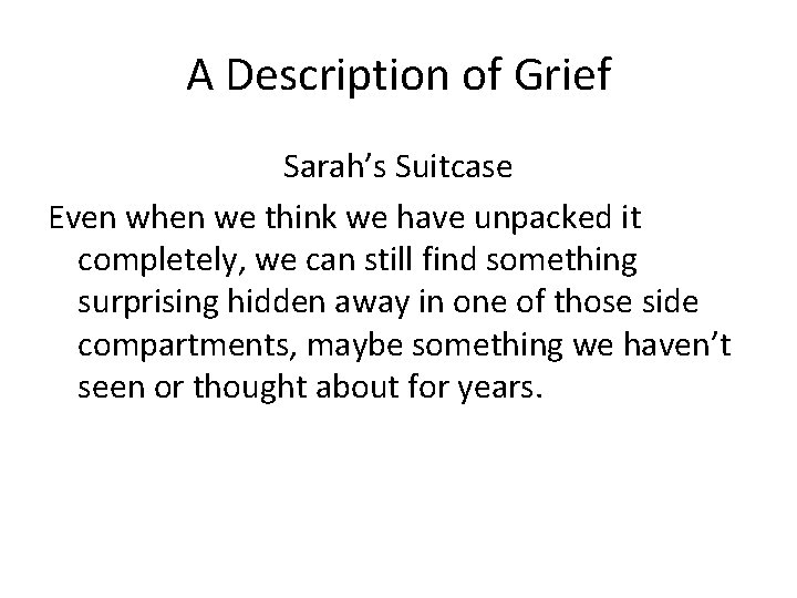 A Description of Grief Sarah’s Suitcase Even when we think we have unpacked it