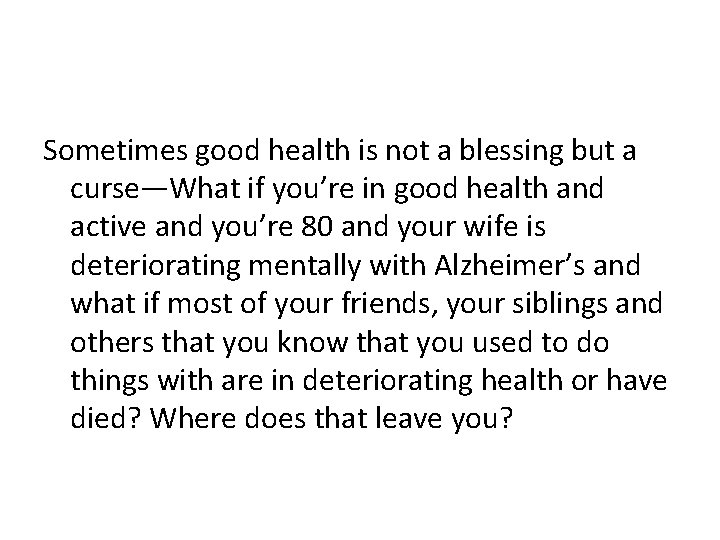 Sometimes good health is not a blessing but a curse—What if you’re in good