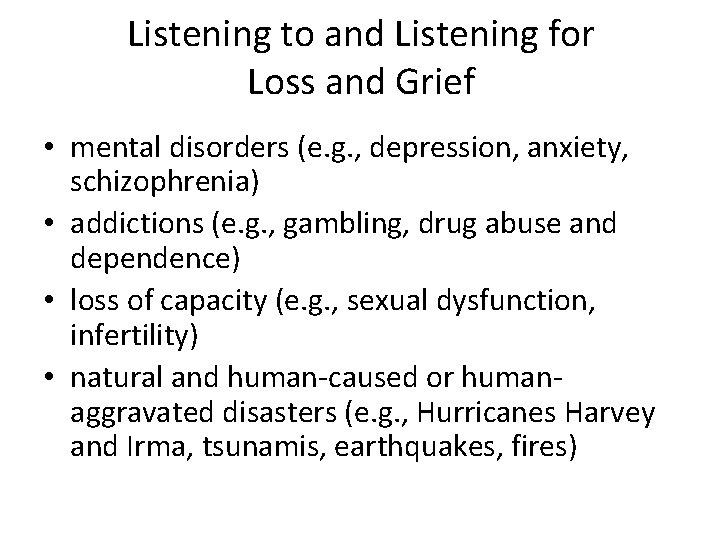 Listening to and Listening for Loss and Grief • mental disorders (e. g. ,