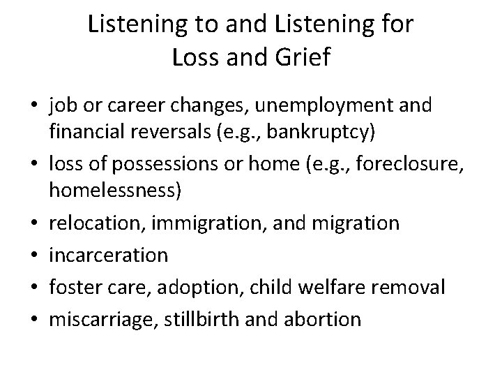 Listening to and Listening for Loss and Grief • job or career changes, unemployment