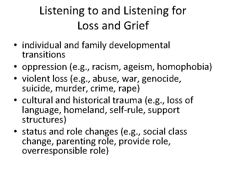 Listening to and Listening for Loss and Grief • individual and family developmental transitions