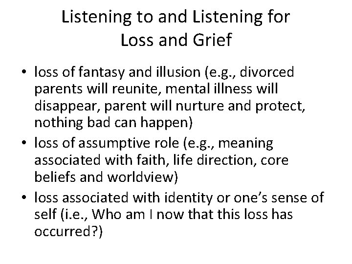 Listening to and Listening for Loss and Grief • loss of fantasy and illusion