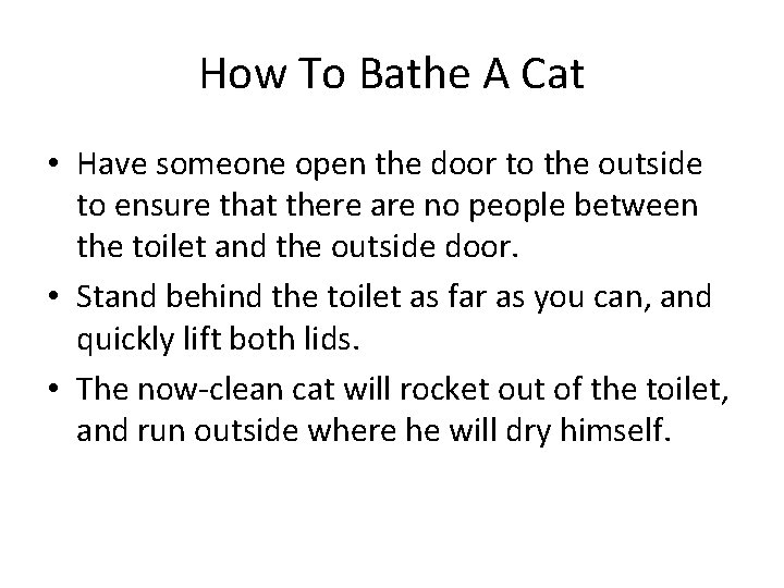 How To Bathe A Cat • Have someone open the door to the outside