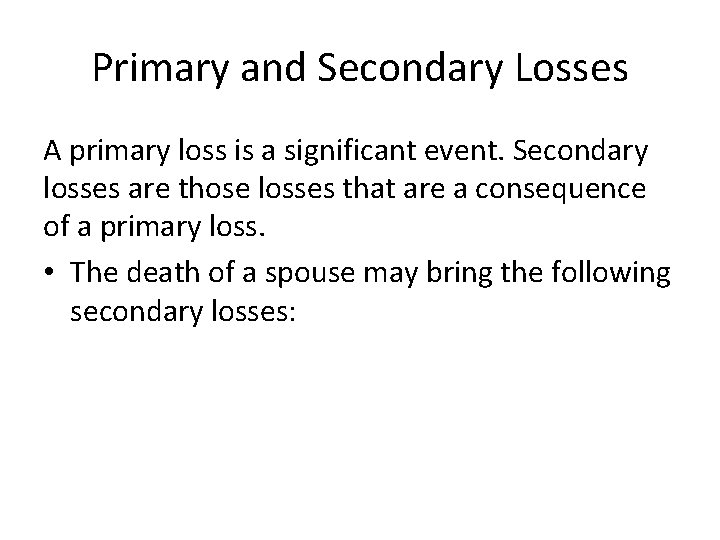 Primary and Secondary Losses A primary loss is a significant event. Secondary losses are