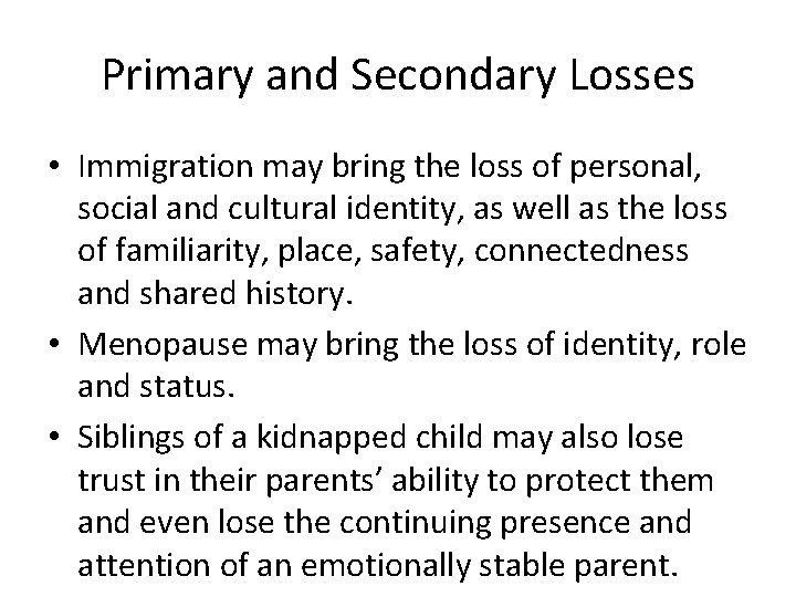 Primary and Secondary Losses • Immigration may bring the loss of personal, social and