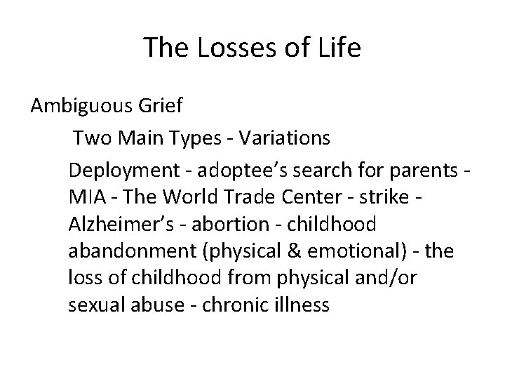 The Losses of Life Ambiguous Grief Two Main Types - Variations Deployment - adoptee’s