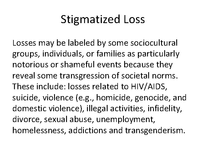 Stigmatized Losses may be labeled by some sociocultural groups, individuals, or families as particularly