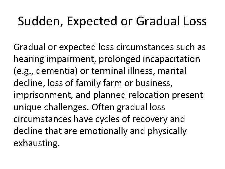 Sudden, Expected or Gradual Loss Gradual or expected loss circumstances such as hearing impairment,