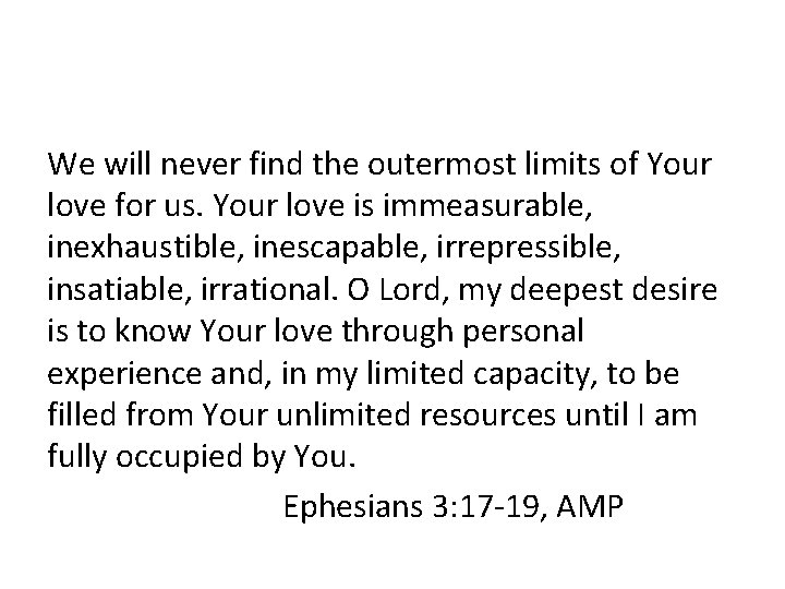 We will never find the outermost limits of Your love for us. Your love