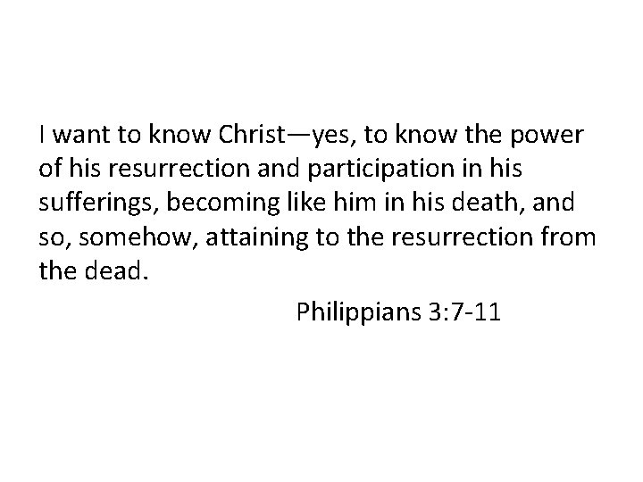 I want to know Christ—yes, to know the power of his resurrection and participation