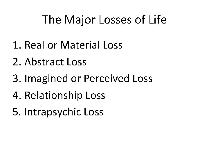 The Major Losses of Life 1. Real or Material Loss 2. Abstract Loss 3.