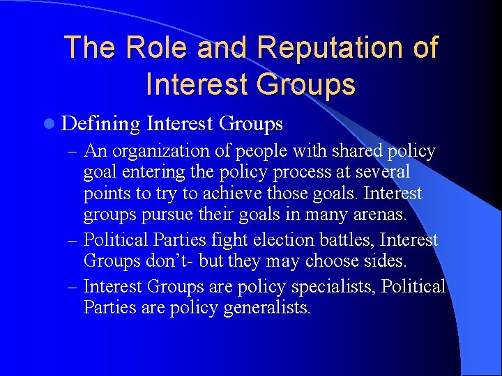 The Role and Reputation of Interest Groups l Defining Interest Groups – An organization
