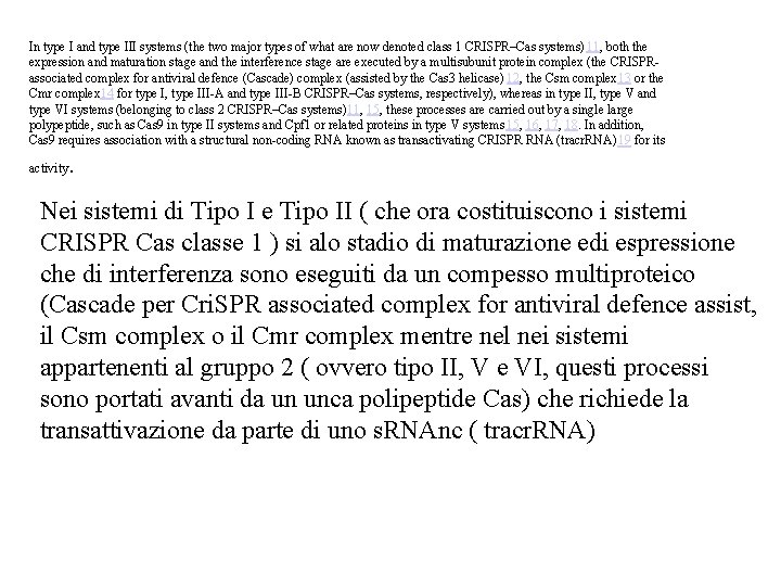 In type I and type III systems (the two major types of what are