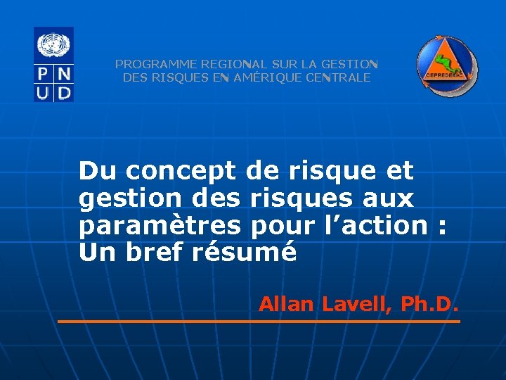 PROGRAMME REGIONAL SUR LA GESTION DES RISQUES EN AMÉRIQUE CENTRALE Du concept de risque