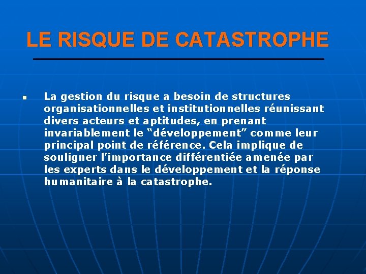 LE RISQUE DE CATASTROPHE n La gestion du risque a besoin de structures organisationnelles