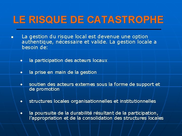 LE RISQUE DE CATASTROPHE n La gestion du risque local est devenue une option