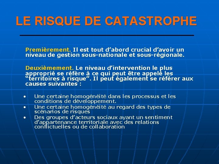 LE RISQUE DE CATASTROPHE Premièrement. Il est tout d’abord crucial d’avoir un niveau de
