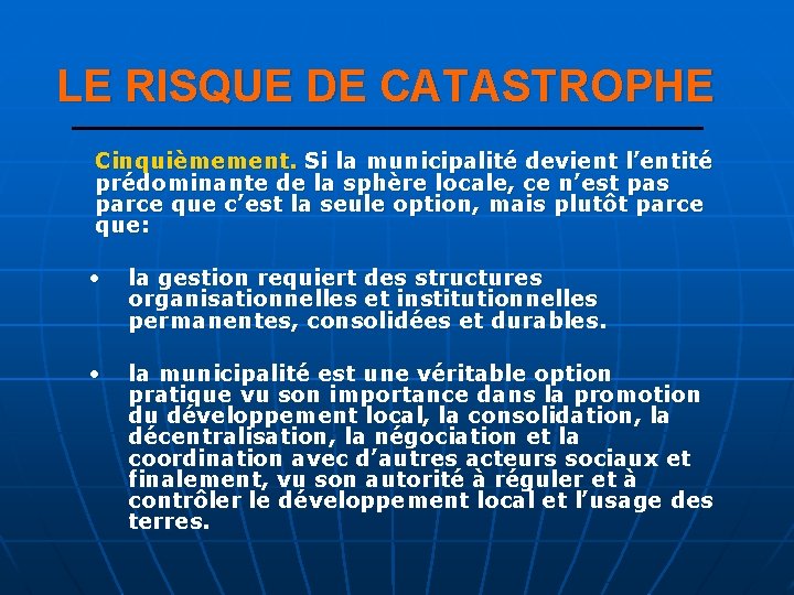 LE RISQUE DE CATASTROPHE Cinquièmement. Si la municipalité devient l’entité prédominante de la sphère