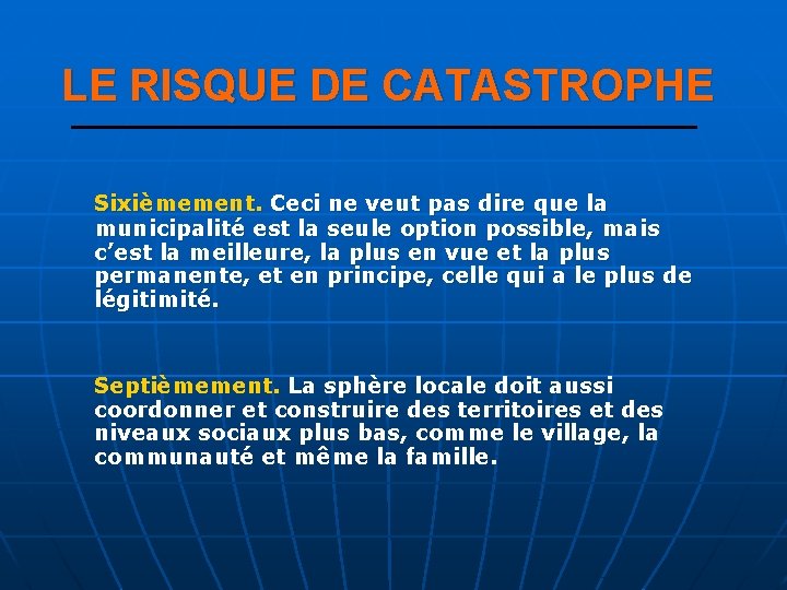 LE RISQUE DE CATASTROPHE Sixièmement. Ceci ne veut pas dire que la municipalité est