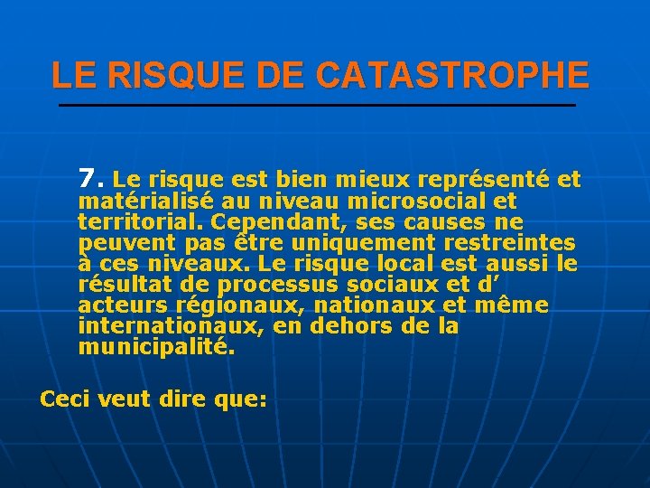 LE RISQUE DE CATASTROPHE 7. Le risque est bien mieux représenté et matérialisé au