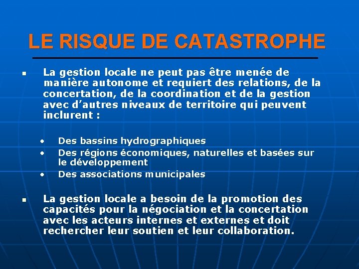 LE RISQUE DE CATASTROPHE n La gestion locale ne peut pas être menée de