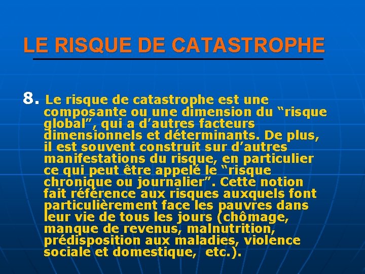 LE RISQUE DE CATASTROPHE 8. Le risque de catastrophe est une composante ou une