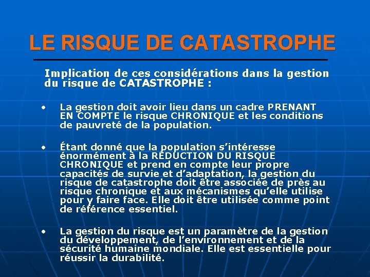 LE RISQUE DE CATASTROPHE Implication de ces considérations dans la gestion du risque de