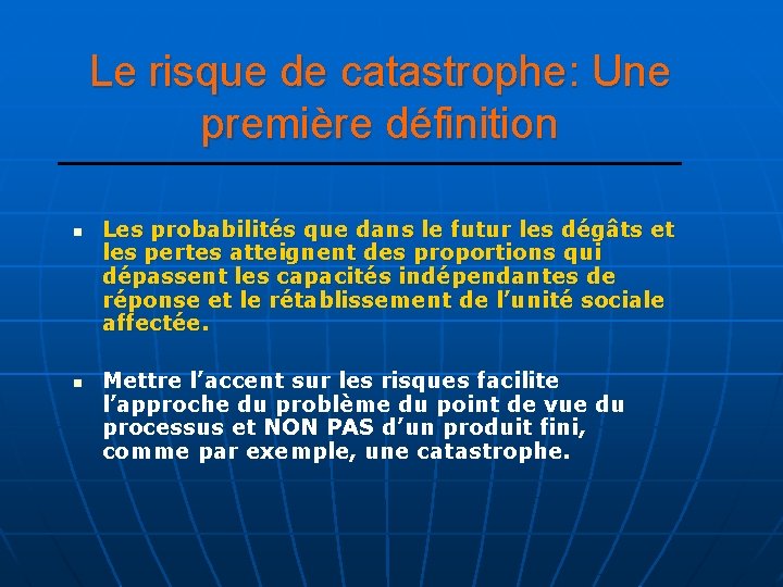 Le risque de catastrophe: Une première définition n n Les probabilités que dans le