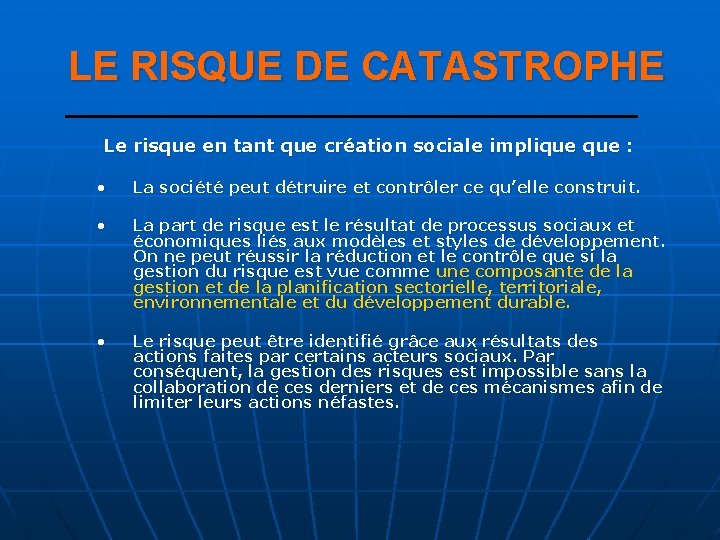 LE RISQUE DE CATASTROPHE Le risque en tant que création sociale implique : •