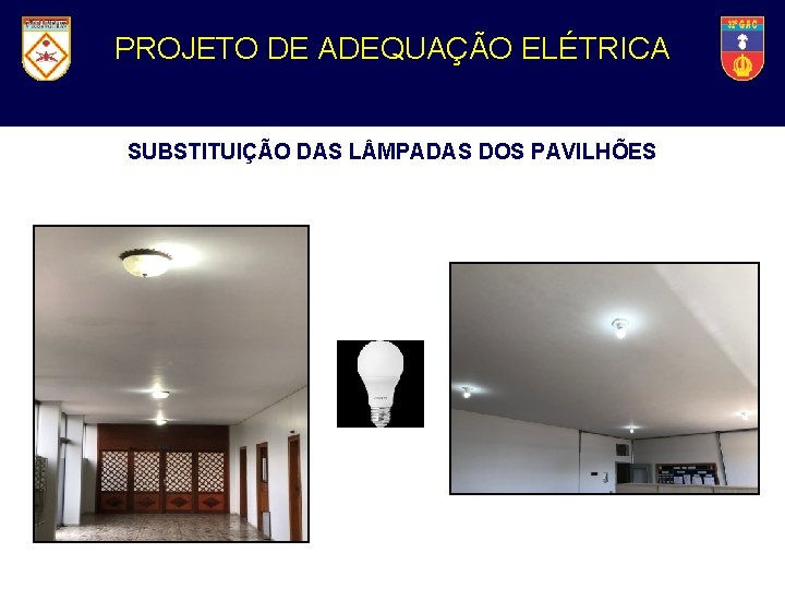 32° Grupo Artilharia de Campanha PROJETO DEde. ADEQUAÇÃO ELÉTRICA SUBSTITUIÇÃO DAS L MPADAS DOS