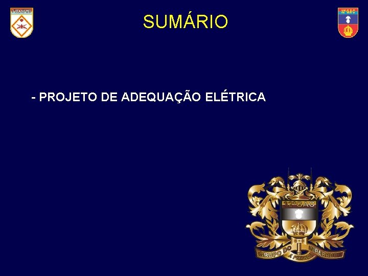 32° Grupo de Artilharia de Campanha SUMÁRIO - PROJETO DE ADEQUAÇÃO ELÉTRICA 