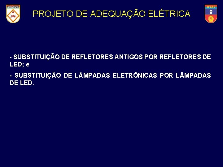 32° Grupo Artilharia de Campanha PROJETO DEde. ADEQUAÇÃO ELÉTRICA - SUBSTITUIÇÃO DE REFLETORES ANTIGOS