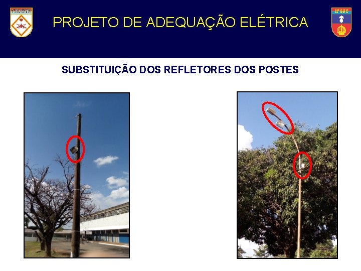 32° Grupo Artilharia de Campanha PROJETO DEde. ADEQUAÇÃO ELÉTRICA SUBSTITUIÇÃO DOS REFLETORES DOS POSTES