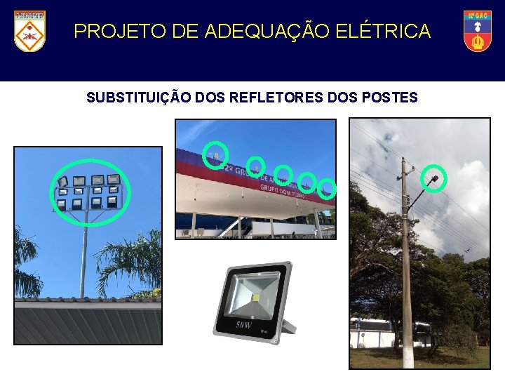 32° Grupo Artilharia de Campanha PROJETO DEde. ADEQUAÇÃO ELÉTRICA SUBSTITUIÇÃO DOS REFLETORES DOS POSTES