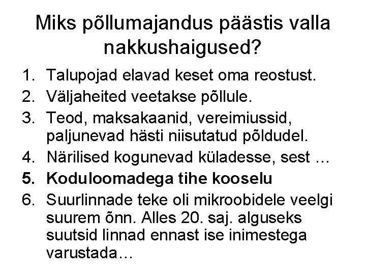 Miks põllumajandus päästis valla nakkushaigused? 1. Talupojad elavad keset oma reostust. 2. Väljaheited veetakse