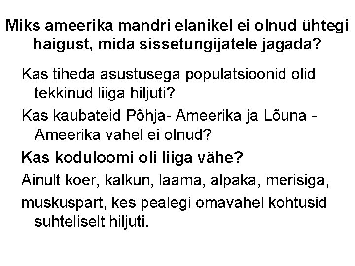 Miks ameerika mandri elanikel ei olnud ühtegi haigust, mida sissetungijatele jagada? Kas tiheda asustusega