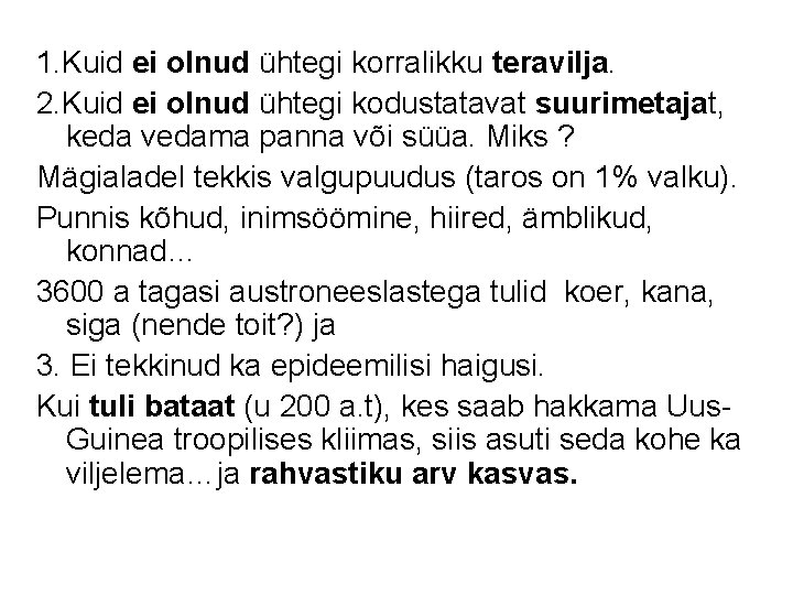 1. Kuid ei olnud ühtegi korralikku teravilja. 2. Kuid ei olnud ühtegi kodustatavat suurimetajat,