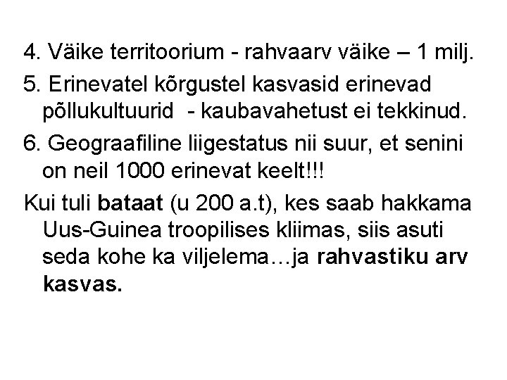 4. Väike territoorium - rahvaarv väike – 1 milj. 5. Erinevatel kõrgustel kasvasid erinevad