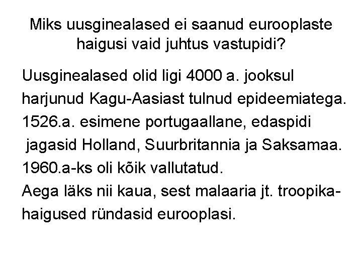 Miks uusginealased ei saanud eurooplaste haigusi vaid juhtus vastupidi? Uusginealased olid ligi 4000 a.