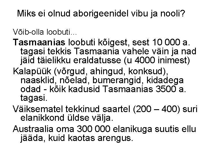 Miks ei olnud aborigeenidel vibu ja nooli? Võib-olla loobuti… Tasmaanias loobuti kõigest, sest 10