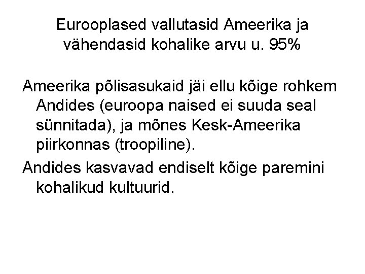 Eurooplased vallutasid Ameerika ja vähendasid kohalike arvu u. 95% Ameerika põlisasukaid jäi ellu kõige