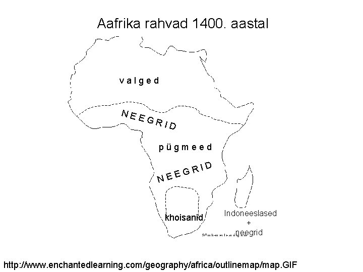 Aafrika rahvad 1400. aastal valged NE EG RID pügmeed NE E ID R G