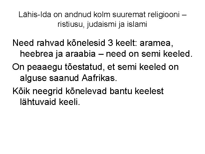 Lähis-Ida on andnud kolm suuremat religiooni – ristiusu, judaismi ja islami Need rahvad kõnelesid