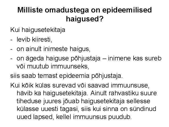 Milliste omadustega on epideemilised haigused? Kui haigusetekitaja - levib kiiresti, - on ainult inimeste