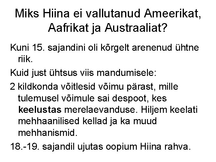 Miks Hiina ei vallutanud Ameerikat, Aafrikat ja Austraaliat? Kuni 15. sajandini oli kõrgelt arenenud