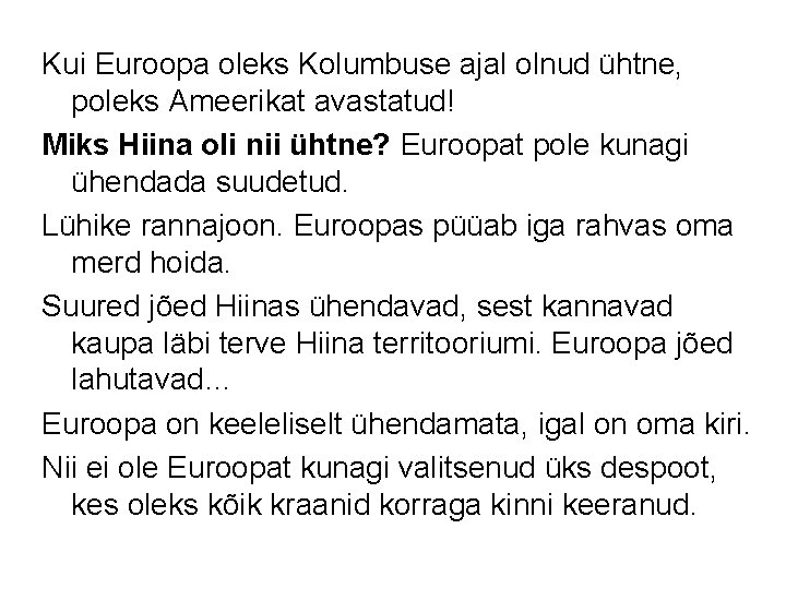 Kui Euroopa oleks Kolumbuse ajal olnud ühtne, poleks Ameerikat avastatud! Miks Hiina oli nii