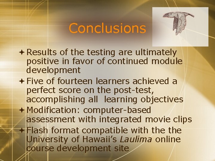 Conclusions Results of the testing are ultimately positive in favor of continued module development Conclusions Results of the testing are ultimately positive in favor of continued module development
