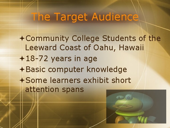 The Target Audience Community College Students of the Leeward Coast of Oahu, Hawaii 18 The Target Audience Community College Students of the Leeward Coast of Oahu, Hawaii 18